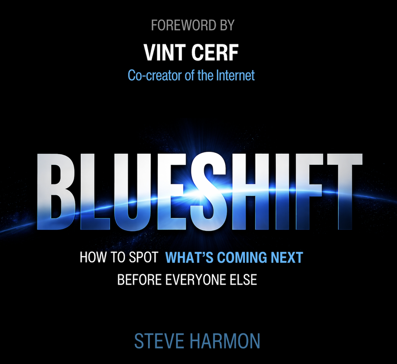 Blueshift: How to Spot What's Coming Next Before Everyone Else — by Steve Harmon, foreword by Vint Cerf